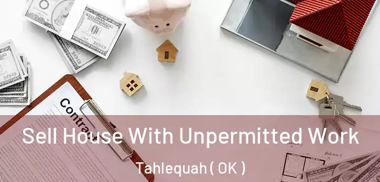  Sell House With Unpermitted Work Tahlequah ( OK )