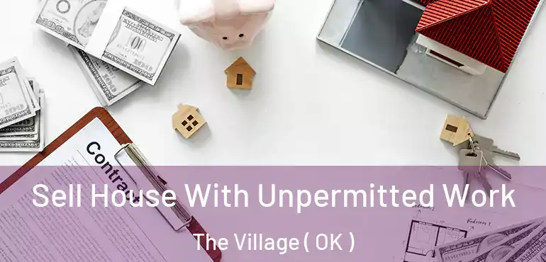  Sell House With Unpermitted Work The Village ( OK )