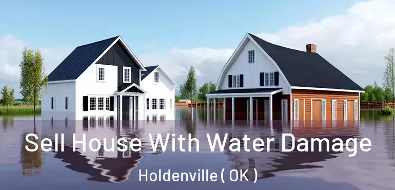  Sell House With Water Damage Holdenville ( OK )