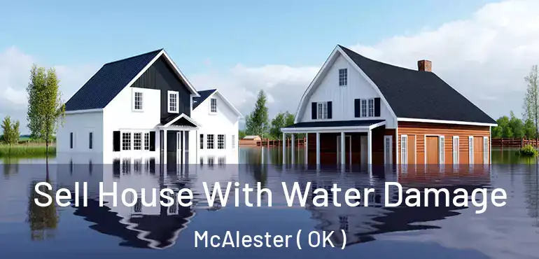  Sell House With Water Damage McAlester ( OK )