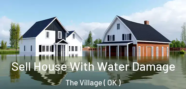  Sell House With Water Damage The Village ( OK )