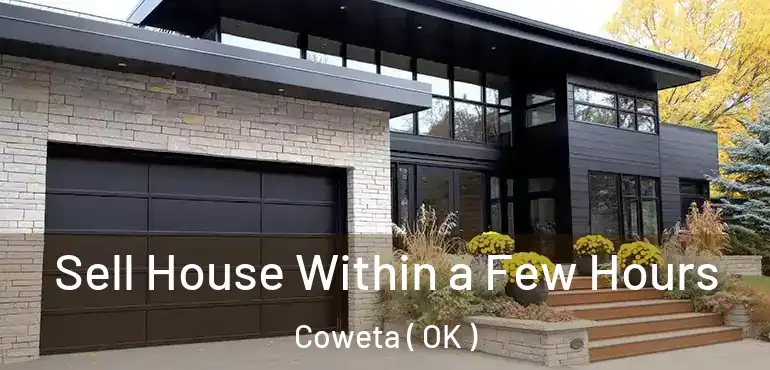  Sell House Within a Few Hours Coweta ( OK )