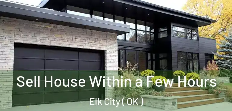  Sell House Within a Few Hours Elk City ( OK )