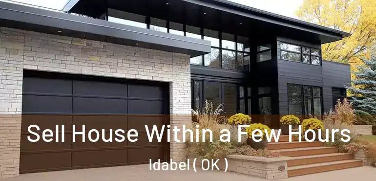 Sell House Within a Few Hours Idabel ( OK )