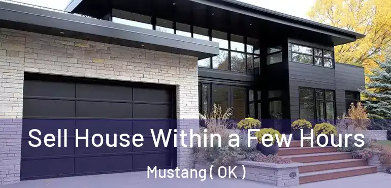 Sell House Within a Few Hours Mustang ( OK )
