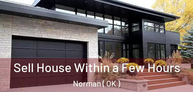  Sell House Within a Few Hours Norman ( OK )