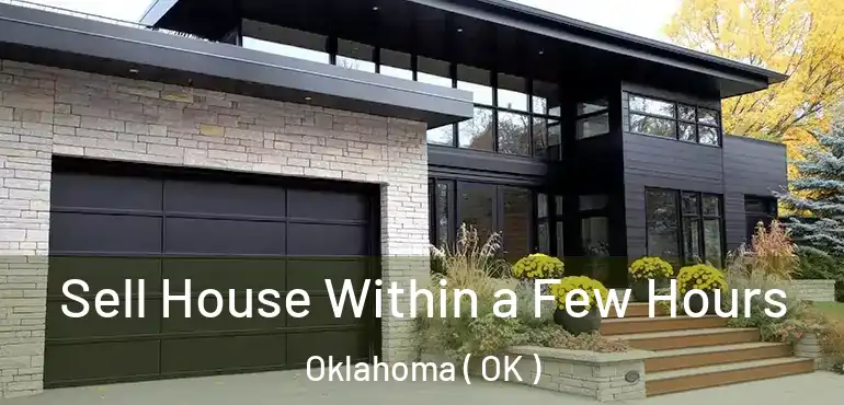  Sell House Within a Few Hours Oklahoma ( OK )