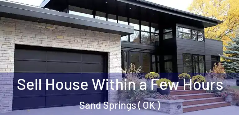  Sell House Within a Few Hours Sand Springs ( OK )