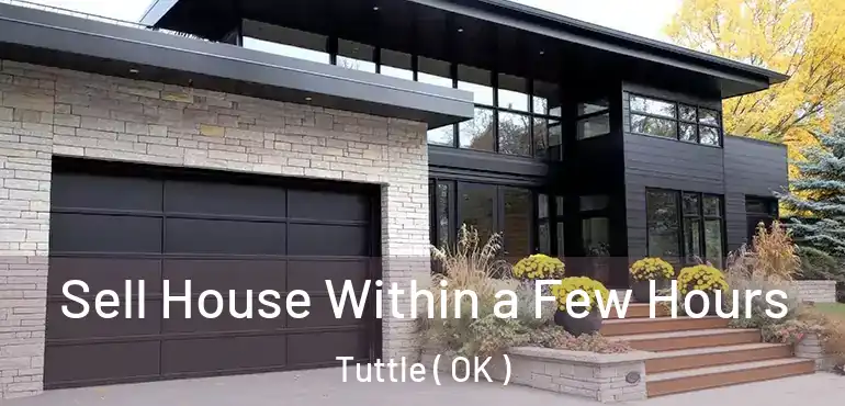  Sell House Within a Few Hours Tuttle ( OK )