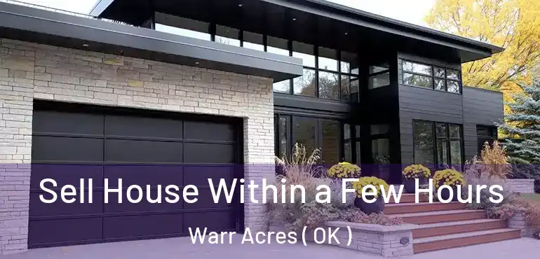  Sell House Within a Few Hours Warr Acres ( OK )