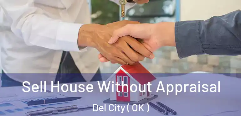  Sell House Without Appraisal Del City ( OK )
