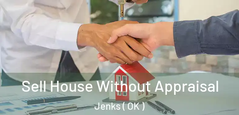 Sell House Without Appraisal Jenks ( OK )
