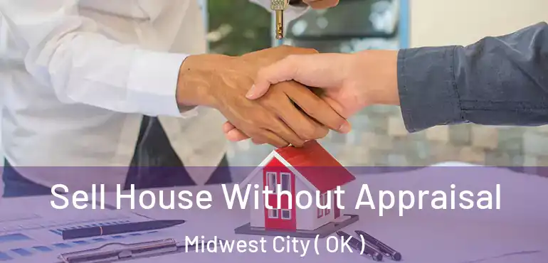  Sell House Without Appraisal Midwest City ( OK )