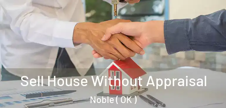  Sell House Without Appraisal Noble ( OK )