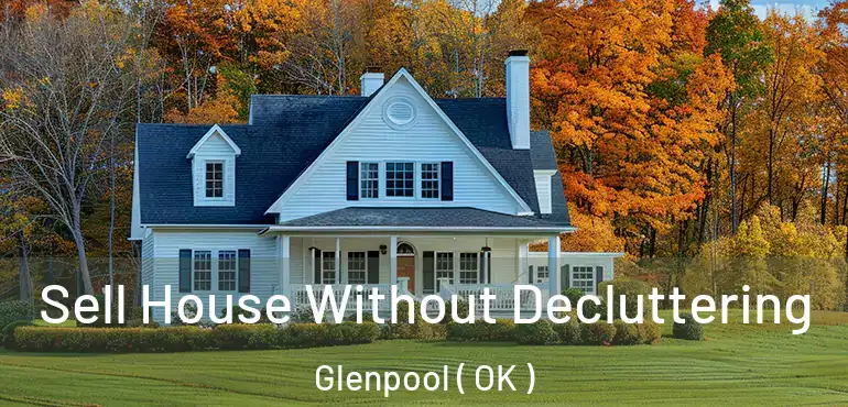  Sell House Without Decluttering Glenpool ( OK )