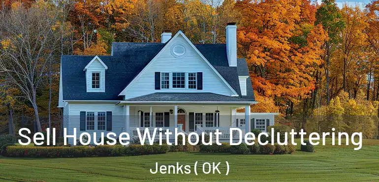  Sell House Without Decluttering Jenks ( OK )