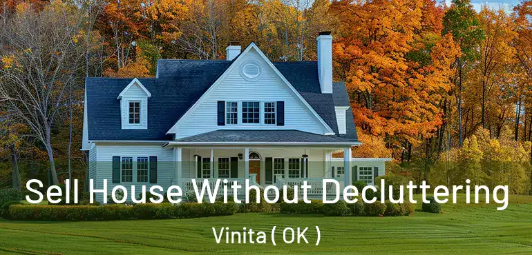  Sell House Without Decluttering Vinita ( OK )