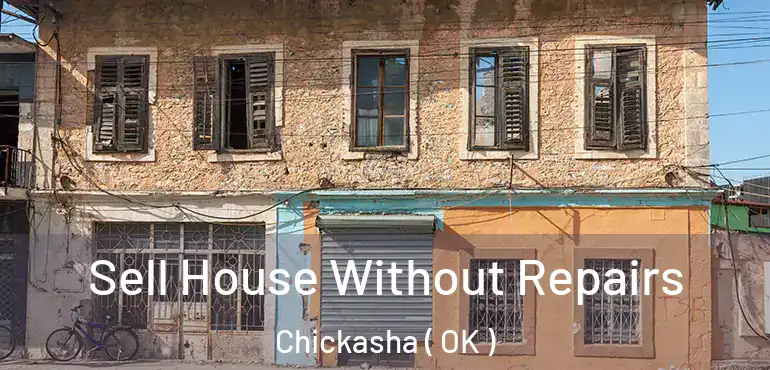Sell House Without Repairs Chickasha ( OK )