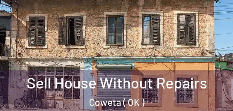  Sell House Without Repairs Coweta ( OK )