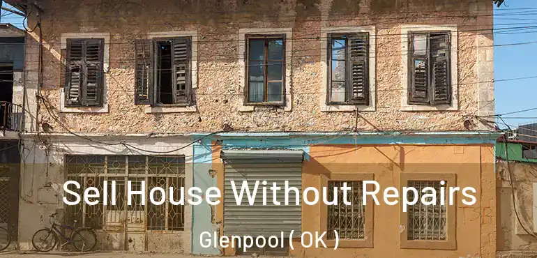 Sell House Without Repairs Glenpool ( OK )
