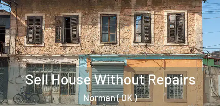Sell House Without Repairs Norman ( OK )