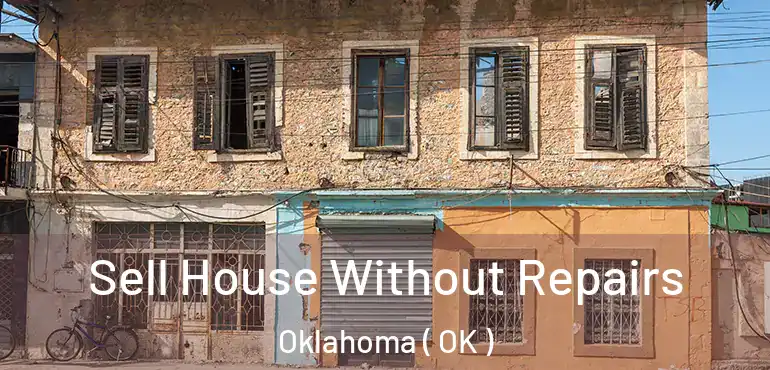  Sell House Without Repairs Oklahoma ( OK )