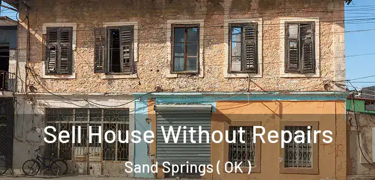  Sell House Without Repairs Sand Springs ( OK )