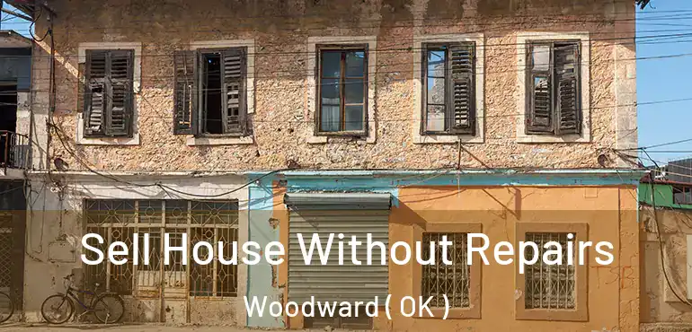  Sell House Without Repairs Woodward ( OK )