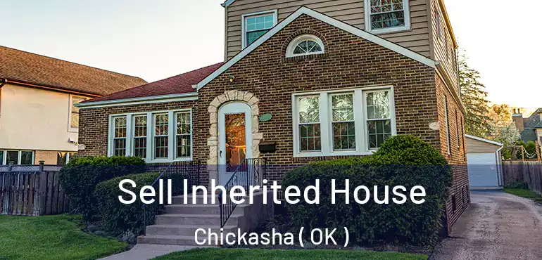  Sell Inherited House Chickasha ( OK )