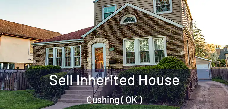  Sell Inherited House Cushing ( OK )