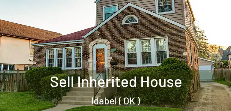  Sell Inherited House Idabel ( OK )