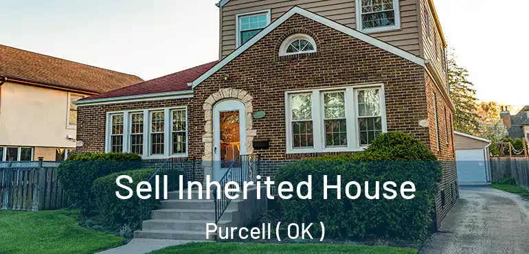  Sell Inherited House Purcell ( OK )