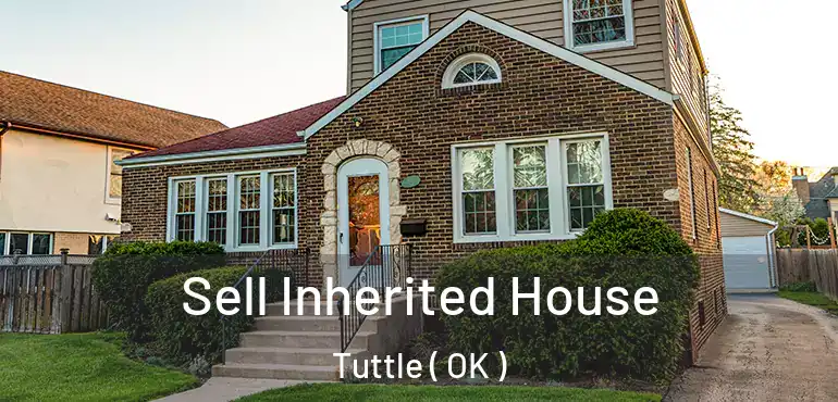  Sell Inherited House Tuttle ( OK )