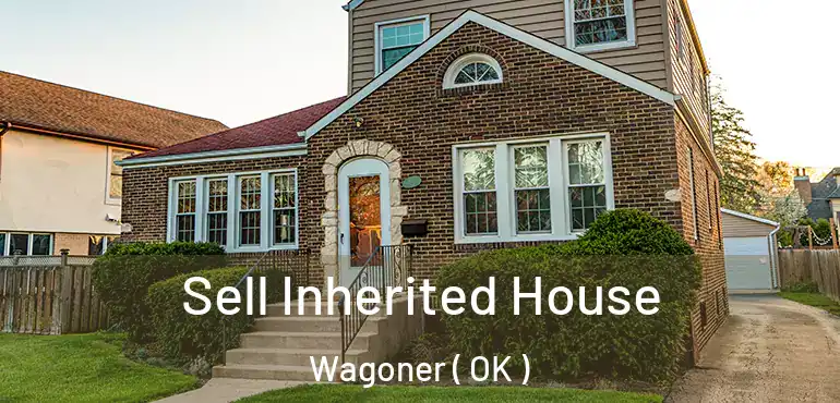  Sell Inherited House Wagoner ( OK )