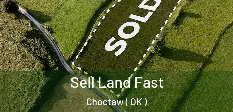  Sell Land Fast Choctaw ( OK )