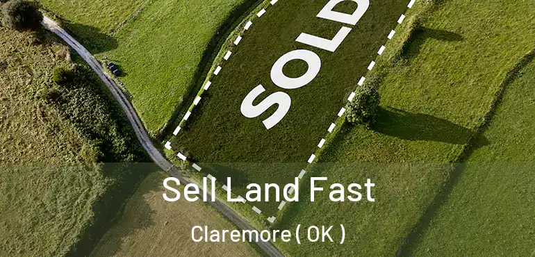  Sell Land Fast Claremore ( OK )