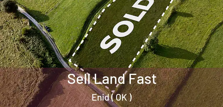  Sell Land Fast Enid ( OK )