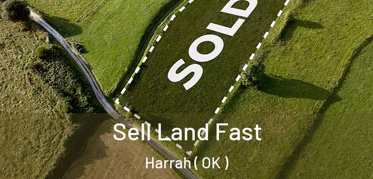  Sell Land Fast Harrah ( OK )