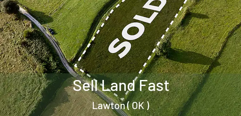  Sell Land Fast Lawton ( OK )