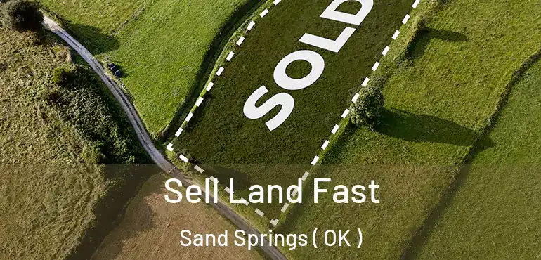  Sell Land Fast Sand Springs ( OK )