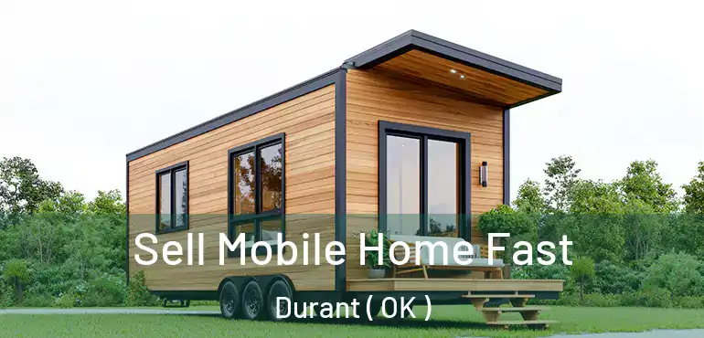  Sell Mobile Home Fast Durant ( OK )