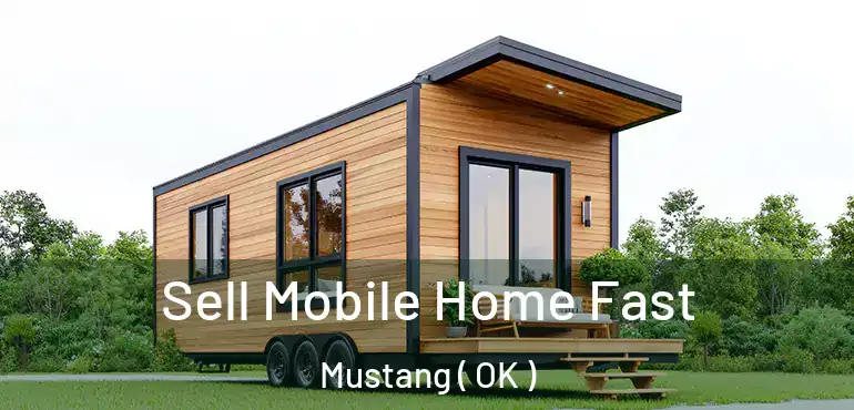  Sell Mobile Home Fast Mustang ( OK )