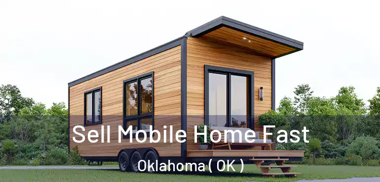  Sell Mobile Home Fast Oklahoma ( OK )