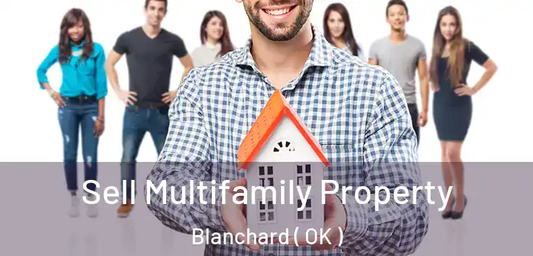 Sell Multifamily Property Blanchard ( OK )