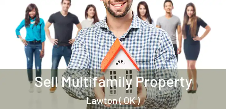  Sell Multifamily Property Lawton ( OK )