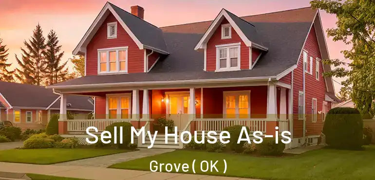  Sell My House As-is Grove ( OK )