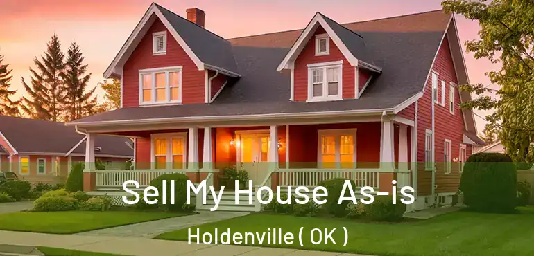  Sell My House As-is Holdenville ( OK )