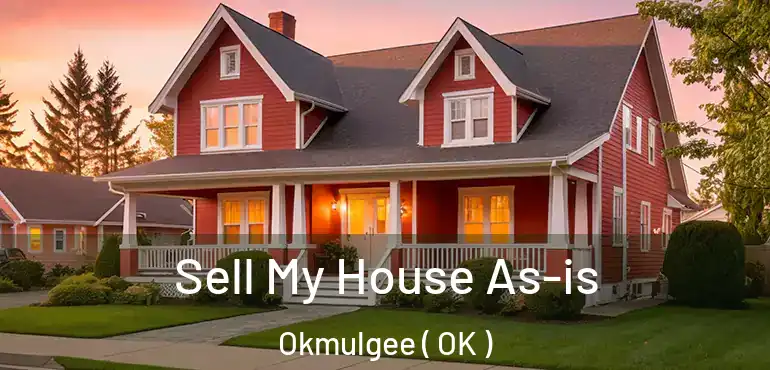  Sell My House As-is Okmulgee ( OK )