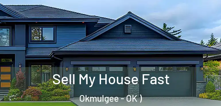  Sell My House Fast Okmulgee - OK )