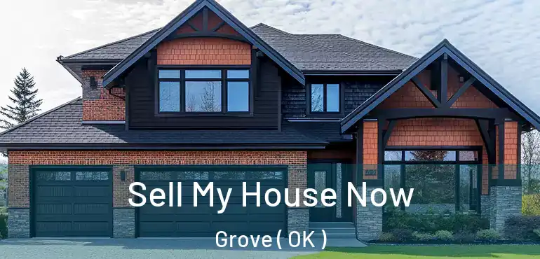  Sell My House Now Grove ( OK )